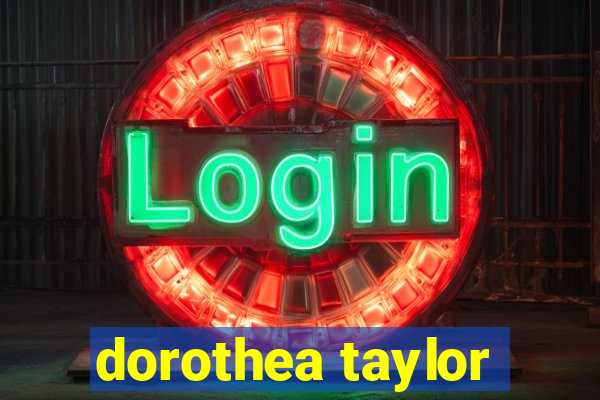 dorothea taylor
